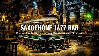 Saxophone Jazz Bar 🍷 Calm Sax Jazz Music  Smooth Jazz BGM in Warm Bar Atmosphere for Good Mood [upl. by Nereids]