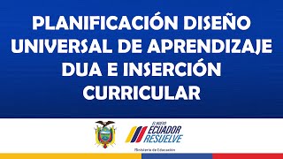 PLANIFICACIÓN DISEÑO UNIVERSAL DE APRENDIZAJE DUA E INSERCIÓN CURRICULAR [upl. by Eberhart]