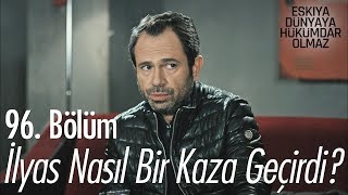 İlyas nasıl bir kaza geçirdi  Eşkıya Dünyaya Hükümdar Olmaz 96 Bölüm [upl. by Alisen]