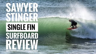 Sawyer Surfboards Stinger Single Fin  Surfboard Review The Regular Guy S05E01 [upl. by Eltsryk]