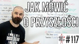 Jak mówić o przyszłości  ROCK YOUR ENGLISH 117 [upl. by Dom]