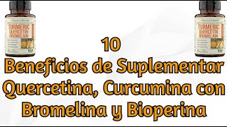 10 Beneficios de Suplementar Quercetina Curcumina con Bromelina y Bioperina [upl. by Nauhs]