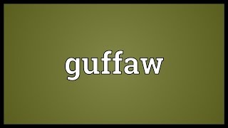 Guffaw Meaning [upl. by Eeluj]