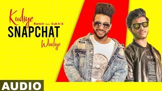 Kudiye Snapchat Waaliye Full Audio  Ranvir Feat SukhE  Jaani  Sakshi Malik  New Songs 2019 [upl. by Ahk690]