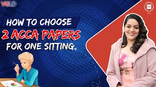 How To Choose 2 ACCA Papers For Single Sitting acca vglearning [upl. by Ace]