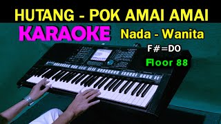 HUTANG Pok Amai amai Floor 88  KARAOKE Nada Wanita [upl. by Beret863]