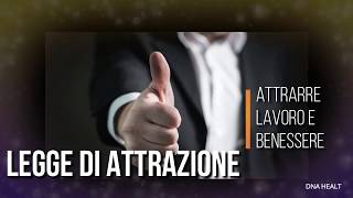 LEGGE di ATTRAZIONE per Attrarre più LAVORO e Benessere ECONOMICO [upl. by Casaleggio]