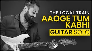 Aaoge Tum Kabhi  The Local Train  Guitar SoloOutro [upl. by Ailehpo]