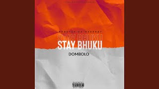 Stay Bhuku iDombolo [upl. by Alaecim]