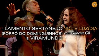 Maria Bethânia  quotLamento SertanejoForró do DominguinhosViramundoquot e Gilberto Gil  Noite Luzidia [upl. by Ocirred612]