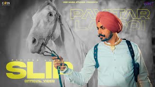 Slip Official Video Pavitar Lassoi  Mxrci  Latest Punjabi Songs 2023 [upl. by Kenimod]