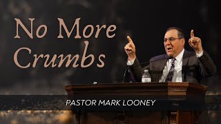 Wednesday Night Service  “No More Crumbs”  Pastor Mark Looney  91124 [upl. by Older]