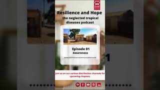 Resilience and Hope the neglected tropical diseases podcast [upl. by Holcomb]