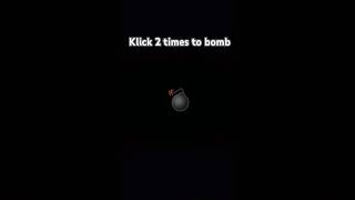 Klick 2 times to bomb [upl. by Odlamur]