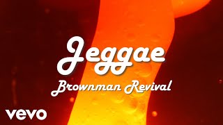 Brownman Revival  Jeggae Lyric Video [upl. by Tybalt407]