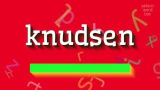 KNUDSEN  HOW TO PRONOUNCE KNUDSEN [upl. by Iror]