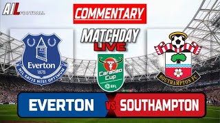 EVERTON vs SOUTHAMPTON Live Stream Commentary EFL League Cup Football  Livescores [upl. by Sidwell709]