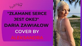 Daria Zawiałow  Złamane Serce Jest Okej  cover Aleksandra PL [upl. by Anneuq]