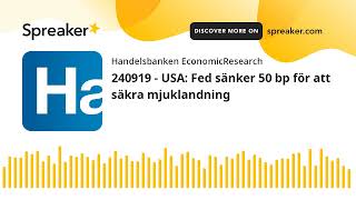 240919  USA Fed sänker 50 bp för att säkra mjuklandning [upl. by Matteo]