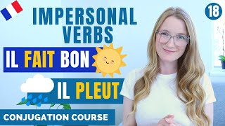 French IMPERSONAL VERBS  French conjugation Course  Lesson 18 [upl. by Etiuqal]