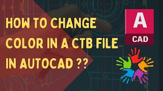 HOW TO CHNAGE COLOR IN A CTB FILE IN AUTOCAD [upl. by Fanny338]