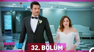 İlişki Durumu Karışık 32 Bölüm [upl. by Philip]