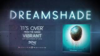 Dreamshade  Its Over Lyric Video [upl. by Gettings]