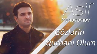 Asif Məhərrəmov  Gözlərin Qurbanı Olum [upl. by Nylsaj707]