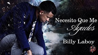 Necesito Que Me Ayudes  Billy Laboy OFFICIAL [upl. by Savanna]