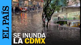 MÉXICO  Lluvias e inundaciones colapsan el sur de la Ciudad de México  EL PAÍS [upl. by Jeremiah]