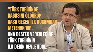 quotTürk Tarihinde Babasını Öldürüp Başa Geçen İlk Hükümdar Metehandırquot Ali Ahmetbeyoğlu Anlattı [upl. by Windzer]