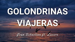 Joan Sebastian ft Lucero  Golondrinas Viajeras  Letra [upl. by Euginimod]