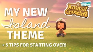 MY NEW ISLAND THEME  5 TIPS FOR STARTING OVER  Animal Crossing New Horizons [upl. by Izaak]