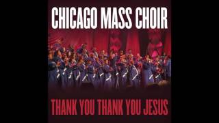 Chicago Mass Choir  Thank You Thank You Jesus [upl. by Murphy]