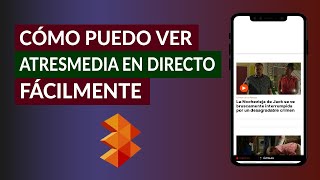 Cómo Puedo ver Atresmedia en Directo y Atresmedia a la Carta Fácilmente [upl. by Rici]