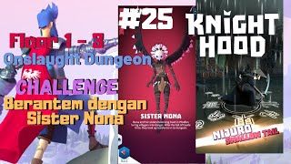 Melawan Sister Nona  Onslaught Dungeon Floor 13  Knighthood Indonesia 25 [upl. by Rudin836]