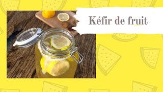 Recette Jessaie le Kéfir de fruit [upl. by Etak]