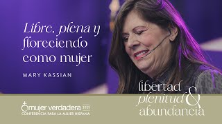 Libre plena y floreciendo como mujer  Mary Kassian [upl. by Adolph]