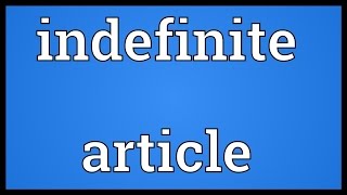 Indefinite article Meaning [upl. by Ziom400]