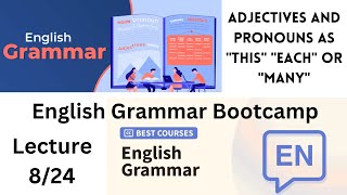 adjectives and pronouns as quotthisquot quoteachquot or quotmanyquot English Grammar Course  English Grammar Bootcamp [upl. by Ennovahs]