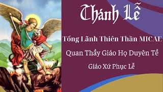 Thánh Lễ Mừng Kính Tổng Lãnh Thiên Thần MICAE Quan Thầy Giáo Họ Duyên Tề Giáo Xứ Phục Lễ [upl. by Aieki7]