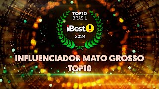 TOP10 INFLUENCIADOR MATO GROSSO  Prêmio iBest 2024 [upl. by Aicilec]