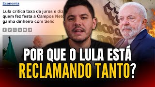 Por que o Lula está RECLAMANDO da taxa de juros [upl. by Oirogerg]