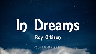 Roy Orbison  In Dreams Lyrics [upl. by Atinel]