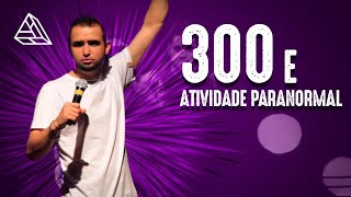 THIAGO VENTURA  300 E ATIVIDADE PARANORMAL  STAND UP COMEDY [upl. by Denis]