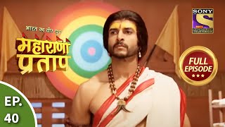 Bharat Ka Veer Putra  Maharana Pratap  भारत का वीर पुत्र  महाराणा प्रताप  Ep 40  Full Episode [upl. by Elish]