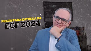 PRAZO PARA ENTREGA DA ECF 2024 AC 2023  GOMES CONSULTORIA TRIBUTARIA [upl. by Aiker197]