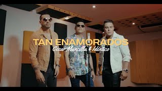 TAN ENAMORADOS VERSIÓN SALSA  CÉSAR MANCILLA amp IDÉNTICO [upl. by Gala994]