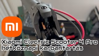 🛴 Xiaomi Electric Scooter 4 Pro hétköznapi karbantartás 🔧 [upl. by Aietal]