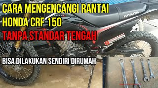 Cara Mengencangkan Rantai Motor CRF 150  Tanpa Standar Tengah dan Bisa Dilakukan Sendiri Dirumah [upl. by Eibloc]